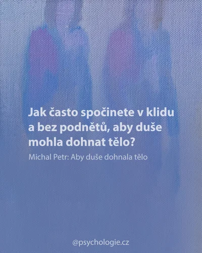 Aby duše dohnala tělo